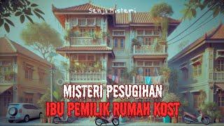 MISTERI PESUGIHAN PEMILIK KOST - KISAH MISTIS - CERITA HOROR - CERITA SERAM