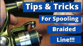 Tips And Tricks For Spooling A Spinning Reel With Braided Line!!!