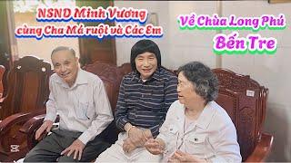 NSND Minh Vương cùng Cha Má ruột và Các Em về Chùa Long Phú Bến Tre Họp Mặt Giao Lưu