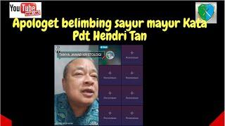 Apologet belimbing sayur mayur Kata Pdt Hendri Tan