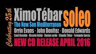 XIMO TEBAR "SOLEO" The New Son Mediterraneo Celebrating 25th. NUEVO DISCO. Videoclip-Teaser