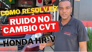 Surpreendente Solução para Barulho no Câmbio da Honda HR-V CVT HCF-2 - Você Não Vai Acreditar!