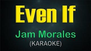 EVEN IF / (KARAOKE) - Jam Morales