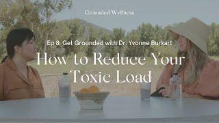 How to Reduce Your Toxic Load with Dr. Yvonne Burkart