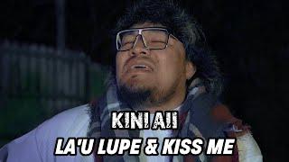 KINI AII - La'u Lupe & Kiss Me (Official Music Video)