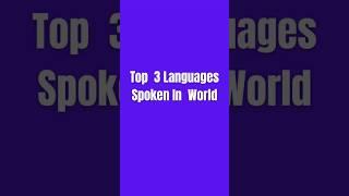 Top 3 Most  Languages Spoken In World #shorts