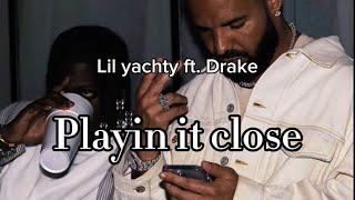 Lil Yachty Ft. Drake - Playin It Close - Lyrics