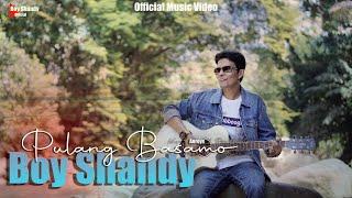 BOY SHANDY - PULANG BASAMO (OFFICIAL MUSIC VIDEO)