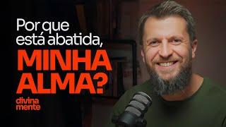 Por que está abatida, minha alma? Dr. Jonatas Leonio