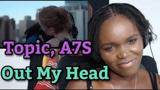 African Girl First Time Hearing Topic, A7S - Out My Head