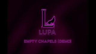 Lupa - Empty Chapels (Original | Demo)