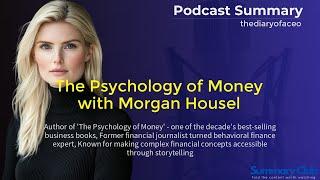 The Psychology of Money with Morgan Housel - Key Insights Summary