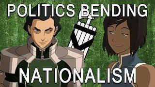 The Politics Of The Legend Of Korra - Book 4: Nationalism