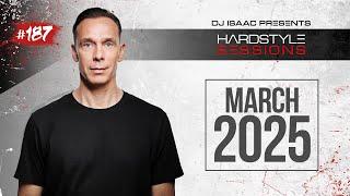 DJ ISAAC - HARDSTYLE SESSIONS #187 | MARCH 2025