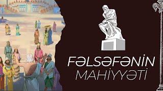 Fəlsəfə Nədir ? | Fəlsəfənin Mahiyyəti