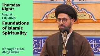 Foundations of Islamic Spirituality | Thursday Night 8/1/24 | Dr. Sayed Hadi Al-Qazwini