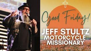 Jeff Stultz Motorcycle Missionary | It's Friday, But Sunday's Coming!