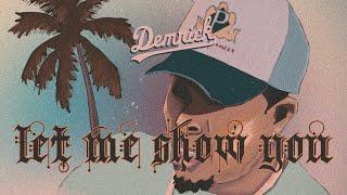 DEMRICK - LET ME SHOW YOU (PROD. BY MIKE & KEYS) [OFFICIAL AUDIO]