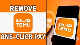 How To Cancel One Click Pay On Temu (Easy Way)