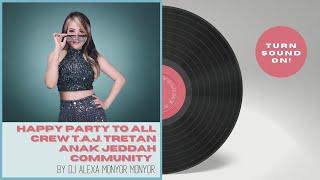 HAPPY PARTY TO ALL CREW T.A.J. TRETAN ANAK JEDDAH COMMUNITY By DJ ALEXA PARADISE