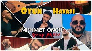 OYUN HAVASI Mashup - Mehmet Öncü/ Grup Aktiv || Fidayda || Halime Kız || Mısırlar Saçak || 2023