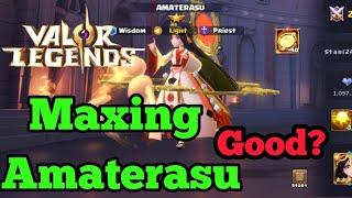 MAXING Amaterasu! Here is why! Valor Legends