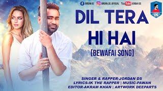 Dil Tera Hi Hai | Jordan DS | Official Music Video | Latest Bewafai Hindi Sad Song