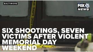 Baltimore reels from violent Memorial Day weekend with six shootings, seven victims