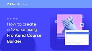 How to create an online course using Tutor LMS Frontend Course Builder