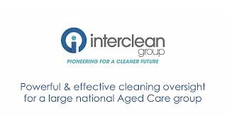 Powerful and Effective cleaning oversight for a large national Aged Care Group