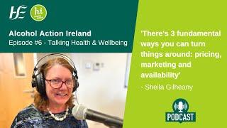 Episode 6 HSE Talking Health and Wellbeing Podcast: Alcohol Action Ireland