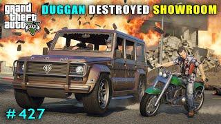 DUGGAN BOSS DESTROYED OUR SHOWROOM | GTA V GAMEPLAY #427