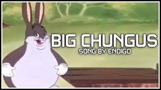 BIG CHUNGUS | Official Main Theme | Song by Endigo