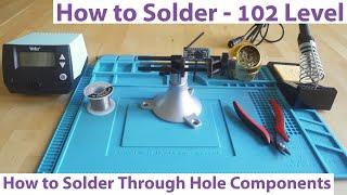 Learn How to Solder - 102 Level - Through Hole Component Soldering for Electronics and Game Consoles