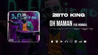 2BTO KING Ft. NOURA BELL (OH MAMA).2022