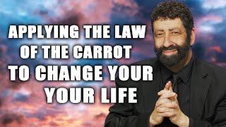 Applying the Law of the Carrot to Change Your Life | Jonathan Cahn Sermon