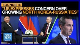 US Expresses Concern Over Growing North Korea-Russia Ties: State Department | Dawn News English