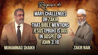 Response to: Mary Challenges Dr Zakir that Bible mentions Jesus (pbuh) is God in Gospel of John 3:16