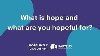 What is hope and what are you hopeful for?