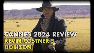 Cannes 2024 Review - Kevin Costner's HORIZON - PART 1