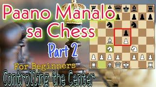 PAANO MANALO SA CHESS [For Beginners] |  Part 2: Controlling the Center