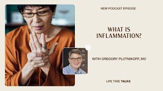 What Is Inflammation? With Gregory Plotnikoff, MD - Life Time Talks