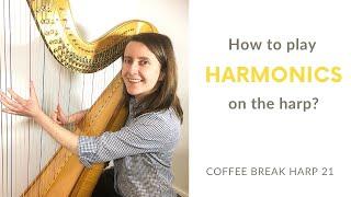 How to play harmonics on the harp - and make them reliable! - Coffee Break Harp 21