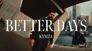 Kymza - BETTER DAYS (Prod. Brandon Jonak) [MUSIC VIDEO]