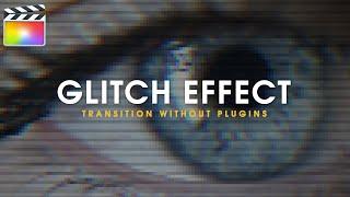 GLITCH EFFECT TRANSITION Without Plugins in Final Cut Pro X