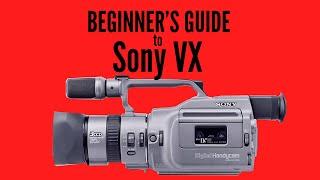 Beginner's guide to Sony VX (VX1000/VX2000/VX2100)