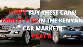 DON'T BUY THESE CARS! MONEY PITS IN THE KENYAN CAR MARKET PART 2!#carnversations