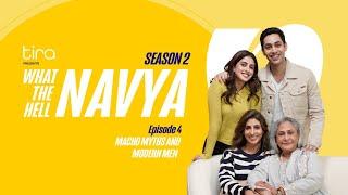 Macho Myths & Modern Men |What The Hell Navya!| S2 Ep4| Jaya Bachchan, Shweta, Navya & Agastya Nanda