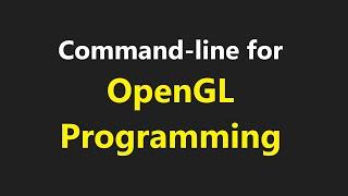 039- (SETUP) OpenGL Windows Command-line, Windows on Command Prompt, /SUBSYSTEM:console