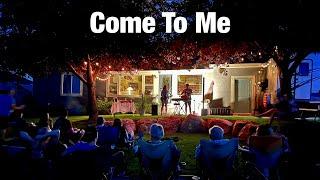 #166 - Come To Me - A House Concert Experience